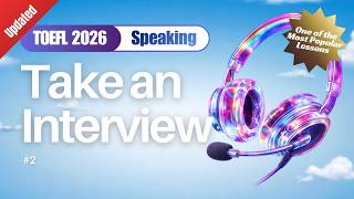 【Updated Ver.】Take an Interview #2 “Social Interaction”｜TOEFL 2026 Speaking Practice | EnglishHack