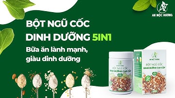 Bột ngũ cốc dinh dưỡng cao cấp 5IN1 An Mộc Hương - Bữa ăn lành mạnh cho cả gia đình