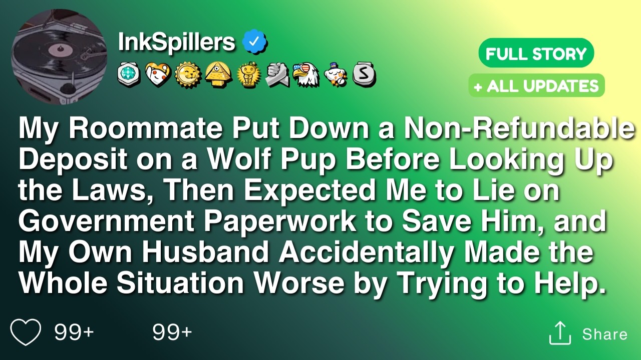 My Roommate Put Down a Non-Refundable Deposit on a Wolf Pup Before Looking Up the Laws, Then...