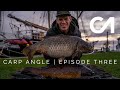 Carp Fishing | Carp Angle | Episode Three