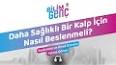 Sağlıklı Bir Kalp İçin Sağlıklı Beslenme ile ilgili video