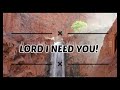 LORD I NEED YOU lyrics||Song by Matt Maher||