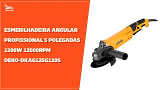 Esmerilhadeira Angular Profissional 5 Polegadas 1200W 12000rpm - DEKO-DKAG125G120S