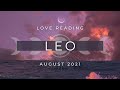LEO ✦ They Aren’t Ghosting You! Here’s What’s Really Going On! ✦ August 2021