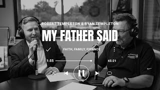 My Father Said Podcast | Episode 1 | The Foundation: A Conversation with Robert Templeton