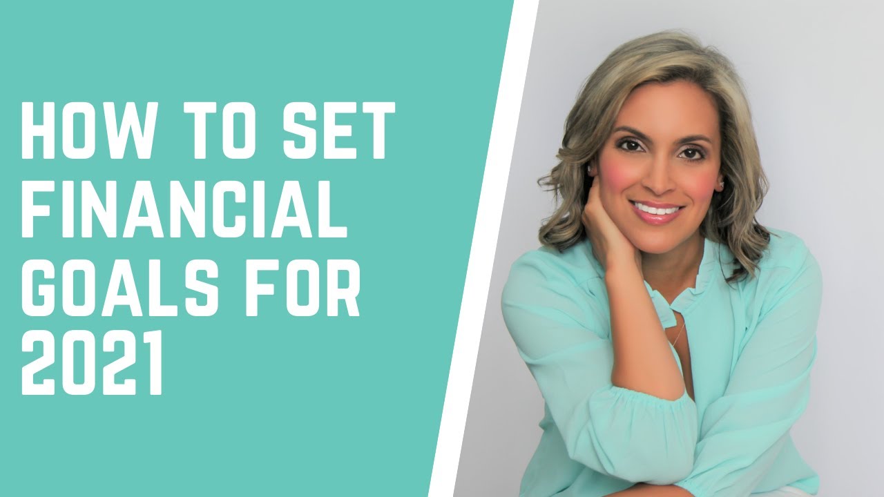 How To Set Financial Goals For 2021 - YouTube
