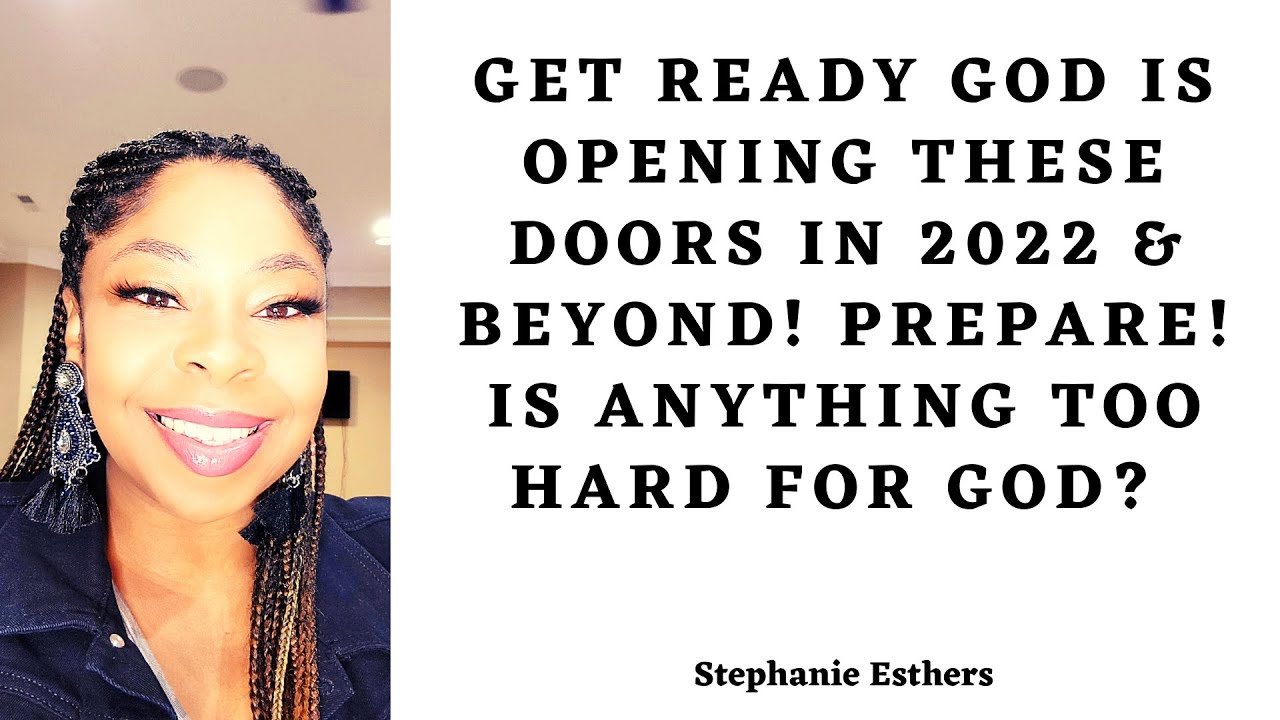 Get READY God Is Opening These DOORS In 2022 & Beyond! PREPARE! Is ANYTHING Too Hard For GOD?! 