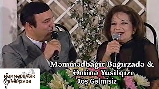 Məmmədbağır Bağırzədə Əminə Yusifqızı - Xoş Gəlmisiz İlk Dəfə