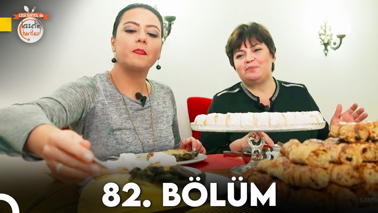 Ezgi Sertel ile Lezzetin Haritası 82. Bölüm | Samsun (Bafra)