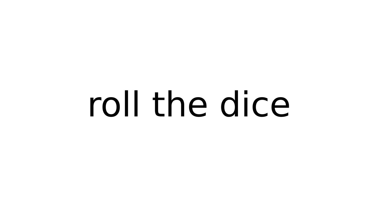 roll the dice 