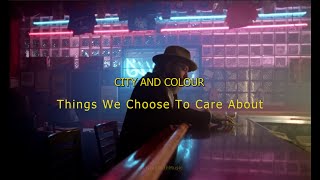 City and Colour - Things We Choose to Care About (Legendado PT-BR)
