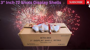 KTH-003 3" INCH 72 SHOTS DISPLAY SHELLS W/TAIL FIREWORKS 2023 Testing
