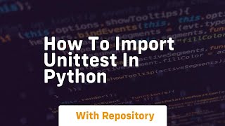 how to import unittest in python