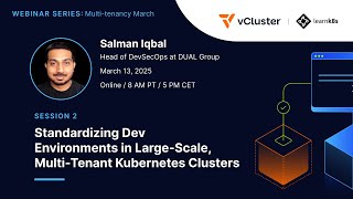 Session 2: Standardizing Dev Environments in Large-Scale, Multi-Tenant Kubernetes Clusters