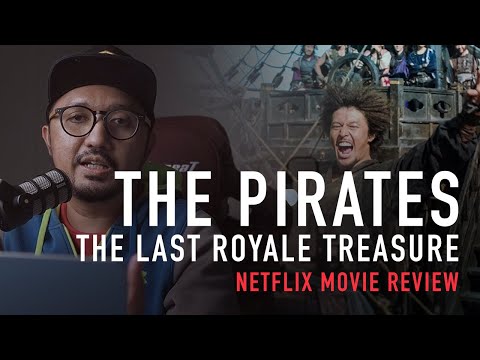 THE PIRATES : THE LAST ROYALE TREASURE (2022) NETFLIX MOVIE REVIEW