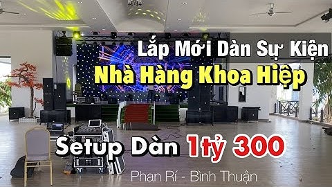 Vượt 250km Ráp Mới Bộ Dàn Âm Thanh | Setup Nâng Cấp Dàn Line Array Sân Khấu 1,3 tỷ