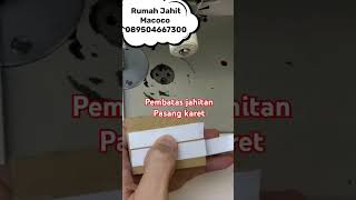 Pembatas Jahitan / Pasang Karet