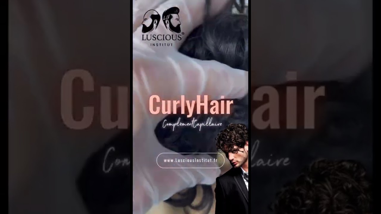 Complément Capillaire - Curly Hair - www.LusciousInstitut.fr 🔥