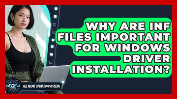 Why Are INF Files Important For Windows Driver Installation? - All About Operating Systems