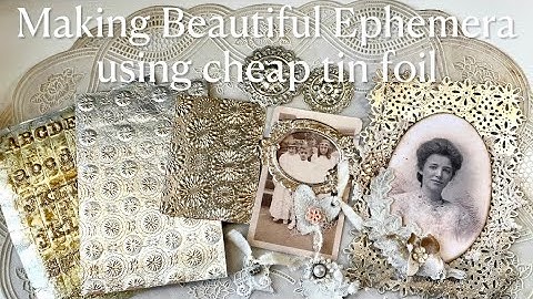 How to Make Beautiful Ephemera using cheap tin foil - Craft with Me - 1000 Subscribers! THANK YOU!!