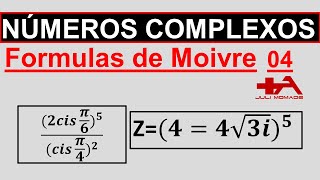 AULA 04: NÚMEROS COMPLEXOS: Primeira Formula De Moivre Para Potenciação (Resolução De Exercícios)