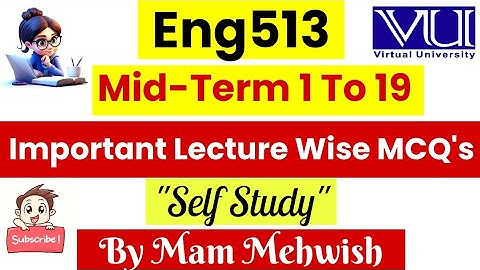Eng513 Mid Term 1 To 19 Lecture Wise MCQ