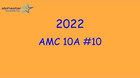 2022 AMC 10A #10