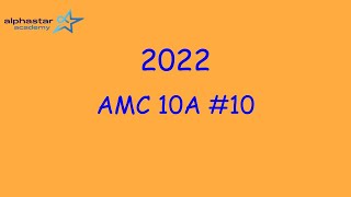 2022 AMC 10A #10