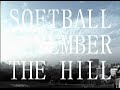 Softball - REMEMBER THE HILL