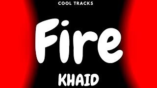 Video thumbnail of "Khaid - FIRE (Audio)"