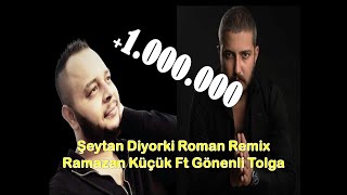 ŞEYTAN DİYORKİ ROMAN REMİX (GÖNENLİ TOLGA RAMAZAN KÜÇÜK) Resimi