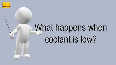 What Happens When Coolant Is Low?