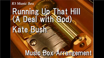 Running Up That Hill (A Deal with God)/Kate Bush [Music Box]