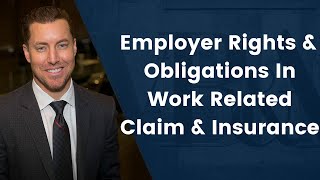 Employer’s Rights And Obligations In Work Related Claim And Insurance