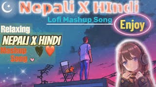 Relaxing Nepali X Hindi Mashup Song. (Slowed And Reverb). #LofiNepalOfficial. #music
