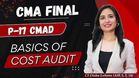 CMA Final CMAD | Basics of Cost Audit | Part A | Chapter - 1 | June 2025 | CS Disha Lohana