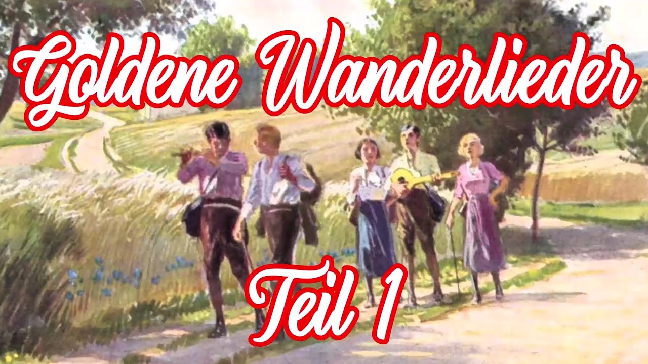 Goldene Wanderlieder Teil 1 - Wanderlieder-Potpourri/German Hiking Songs Medley