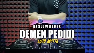 Dj Demen pedidi - Agus Aditya slow remix full bass