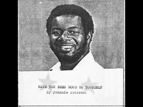 Video thumbnail for Johnnie Frierson ‎– Have You Been Good To Yourself (Full Album)