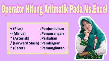 Operator Hitung Aritmatika Pada Microsoft Office Excel - By : Dwi Maila