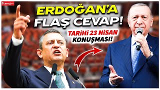 Özgür Özel'den Tarihi 23 Nisan Konuşması! Erdoğan Olay Seçim Cevabı!