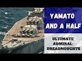 Ultimate Admiral: Dreadnoughts - Yamato And A Half