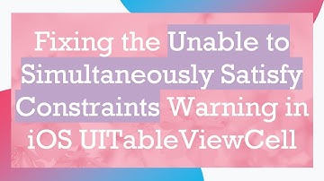 Fixing the Unable to Simultaneously Satisfy Constraints Warning in iOS UITableViewCell