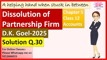 Dissolution of Partnership Firm| D K Goel 2025| Q30| Ch5| Class 12| ACCOUNTS| D K GOEL@learnwithease