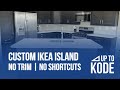 Custom Ikea Island, No Trim & No Shortcuts!