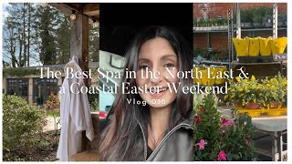 Weekly Vlog 018 | The Best Spa in the North East & a Coastal Easter Weekend