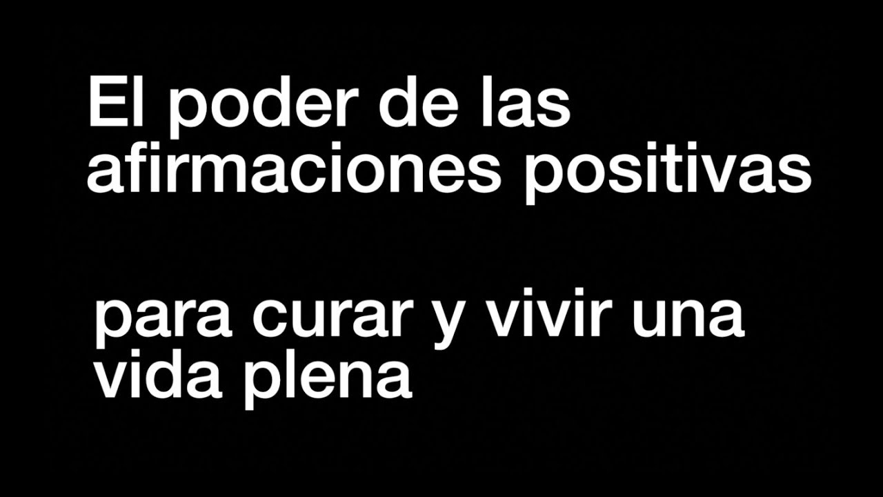 El poder de las afirmaciones positivas para curar y vivir una vida ...