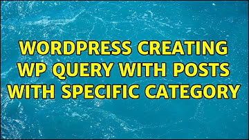 Wordpress: Creating wp query with posts with specific category