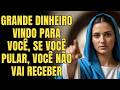 AVISO FINAL DA VIRGEM MARIA: FALTAM APENAS 7 MINUTOS — O CÉU LIBEROU UMA GRANDE BENÇÃO FINANCEIR