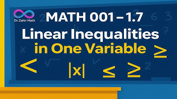 MATH 001- 1.7 - Lineaire ongelijkheden in één variabele.